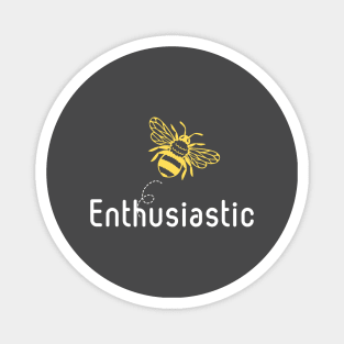 Be(e) Enthusiastic Motivational Quote Magnet